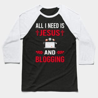 I Need Jesus And Blogging Blog Blogger Baseball T-Shirt